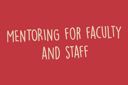 Mentoring for Faculty and Staff