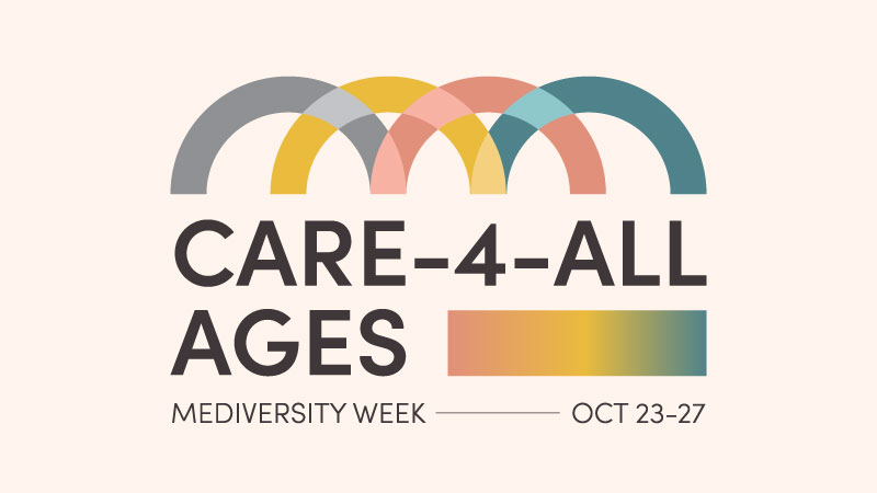 Care-4-All Ages, Mediversity Week, October 23-27