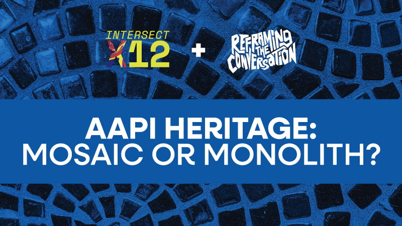 AAPI Heritage: Mosaic or Monolith?