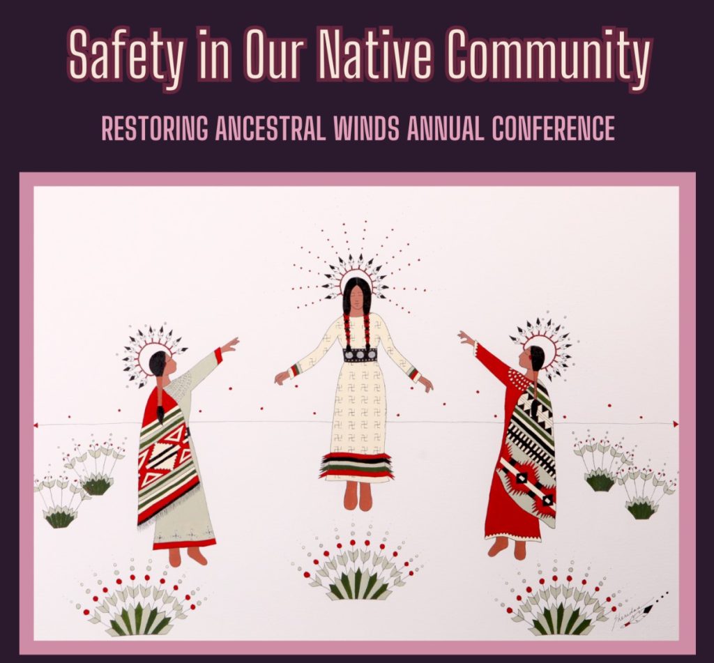 Safety in Our Native Community Restoring Ancestral Winds Annual Conference