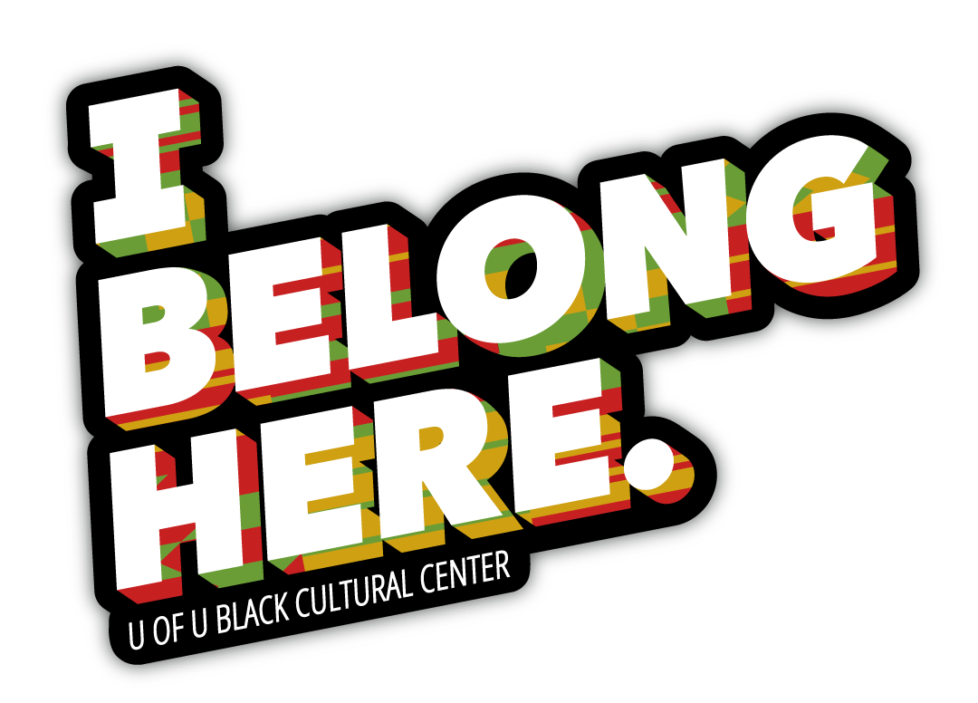 I belong here. U of U Black Cultural Center